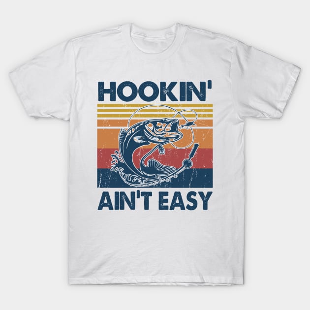 Hookin' Ain't Easy Fishing Gift Idea T-Shirt by Salt88